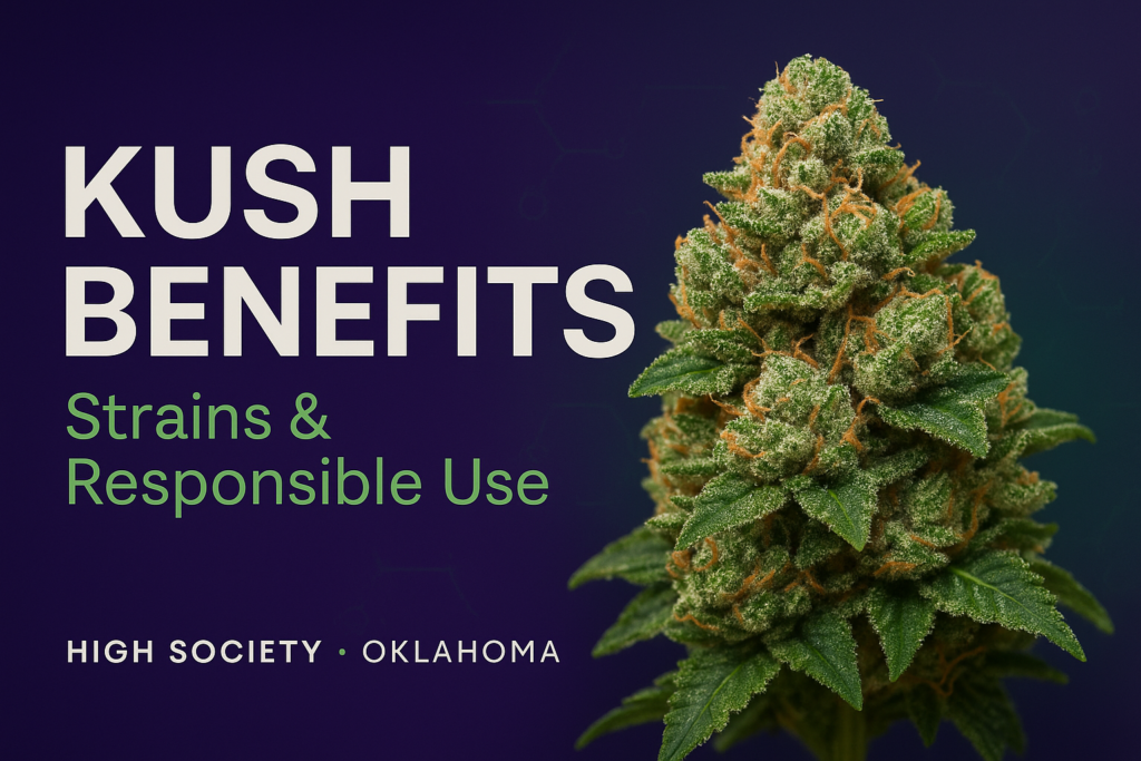 Kush Benefits: Effects, Strain Profiles, and Responsible Use in Oklahoma